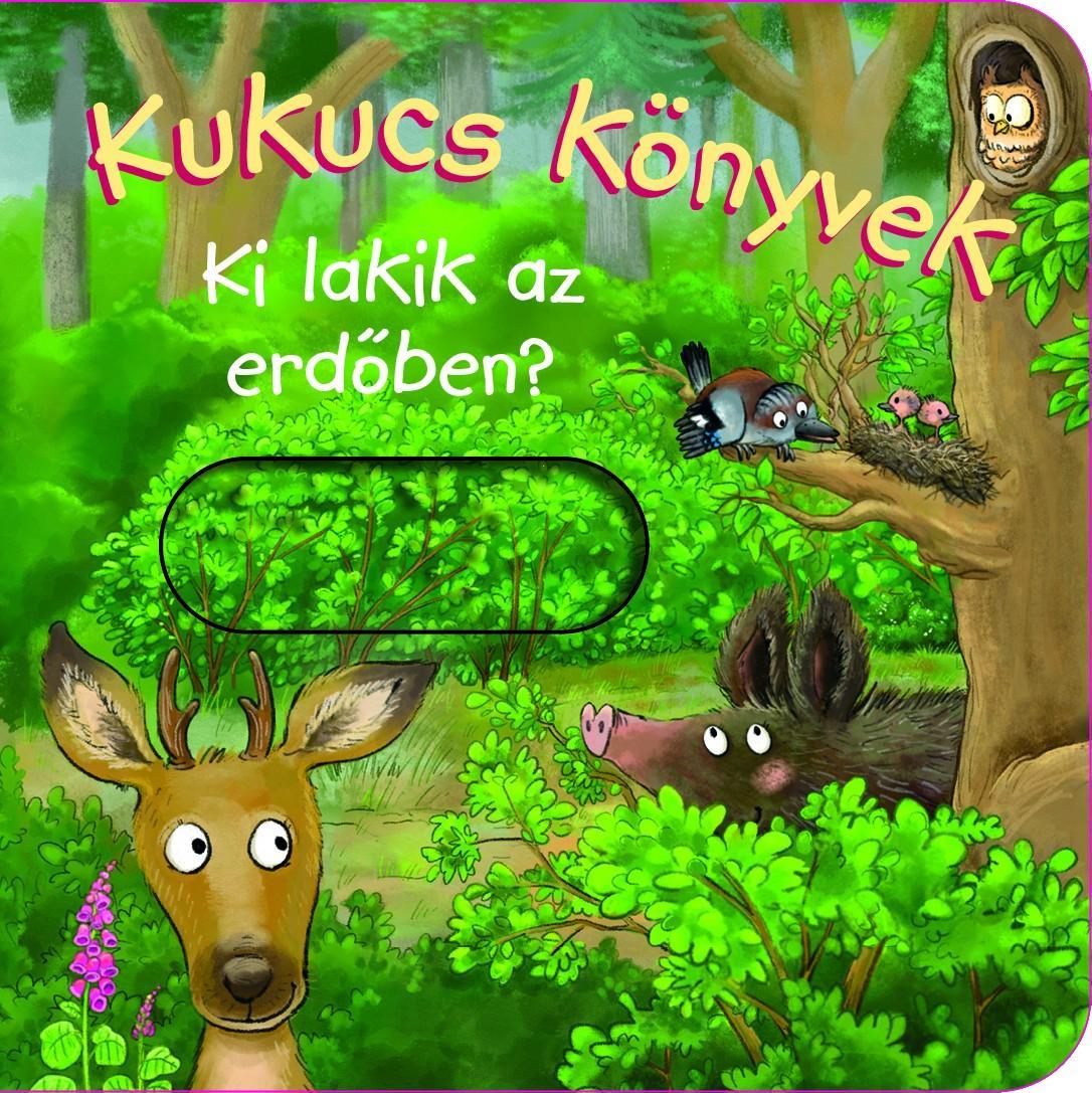 Kukucs Könyvek - Ki lakik az erdőben?